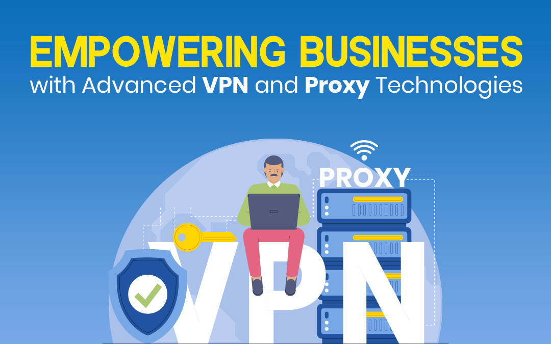 VPN and Proxy for your Business
