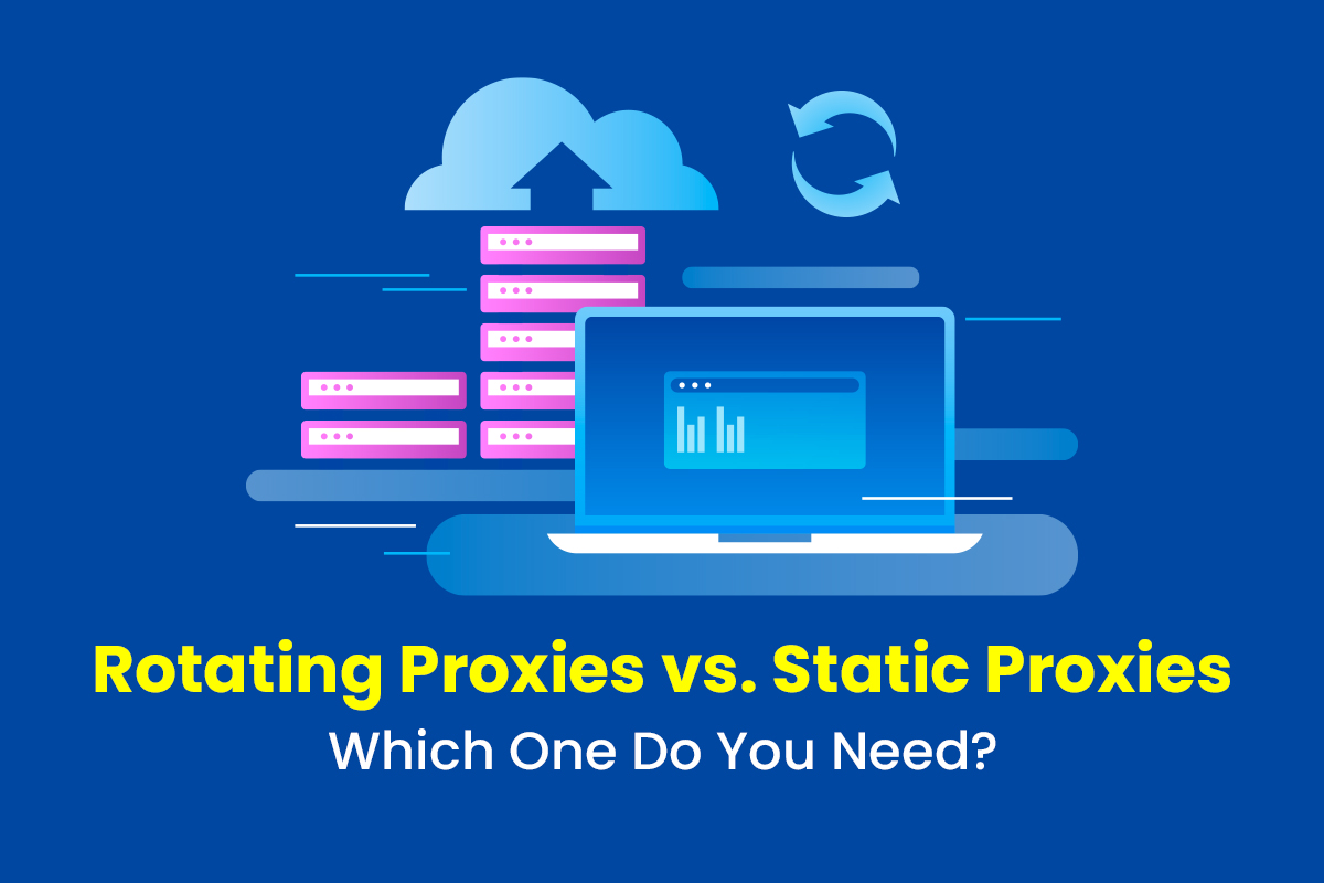 Rotating vs. Static Proxies