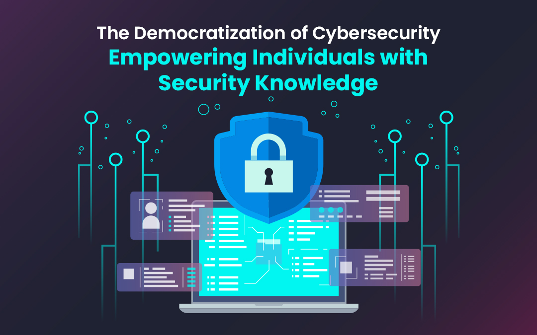 Democratization of Cybersecurity