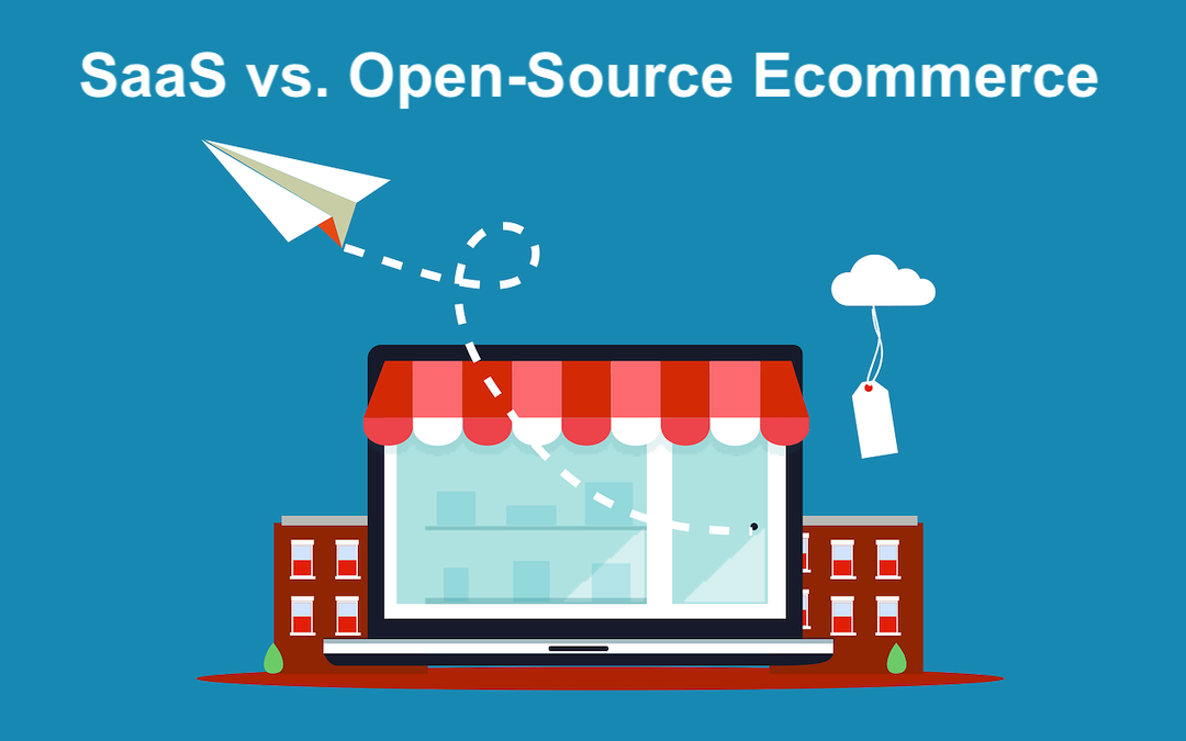 SaaS vs. Open-Source E-Commerce